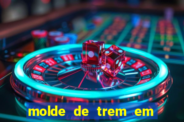 molde de trem em eva para imprimir